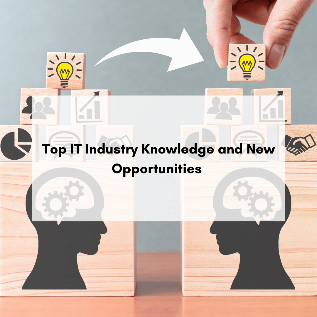 Top IT Industry Knowledge and New Opportunities