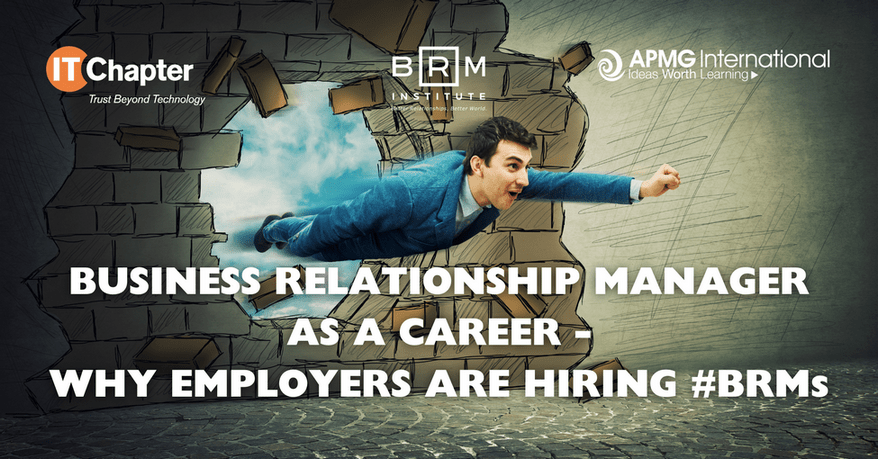 Business Relationship Manager as a Career – Why Employers are Hiring BRMs!